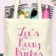 Lets Party Bitches Bachelorette Party Tote - Wedding Welcome Tote Bag