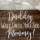 Daddy Wait Until You See Mommy Wedding Wood Sign. Ring Bearer Sign. Rustic Wedding Decor. Daddy Mommy Wedding Sign. Wedding Decor.
