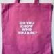 Do you know who you are? pink and blue tote bags