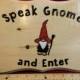 Wooden plaque "Speak Gnome and Enter"   Hand Burned and Custom Stained, a nod to a literary reference (4 styles available) FREE SHIPPING