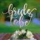 Bride to Be Bridal Shower Cake Topper - Statement Topper - Rustic Chic, Multiple Finish Choices: Natural Wood - Stained -Painted - Glittered