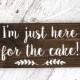 Rustic Hand Painted Wood Wedding Sign "I'm just here for the cake!" - Ring Bearer Sign - Flower Girl Sign - 12"x5.5" Dark Walnut or Gray