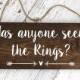 Rustic Wedding Wood Sign "Has anyone seen the Rings?" - Ring Bearer Sign, Wedding Ceremony - 12"x5.5" Dark Walnut or Gray