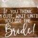 If you think I’m cute wait until you see the Bride Wood Ring Bearer Sign, Here Comes the Bride, Rustic Wedding Decor, Flower Girl Sign