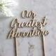 Our Greatest Adventure Cake Topper // Wedding Cake Topper // Bridal Shower Cake Topper // Engagement cake topper // baby shower
