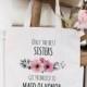 Only The Best Sisters Get Promoted To Maid Of Honor Tote Bag, Sister Wedding Canvas Tote Bag, Moh Gift From Bride Gift