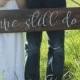 Anniversary Gift, We still do Wood Sign, Wedding Vow Renewal