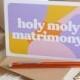 Holy Moly Matrimony Funny Engagement Wedding Valentine's Card UK
