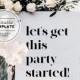 Lets Get This Party Started Welcome Sign, Wedding, Bachelorette Party, Bridal Shower, Hens night, Bucks Night, Edit and Print #001