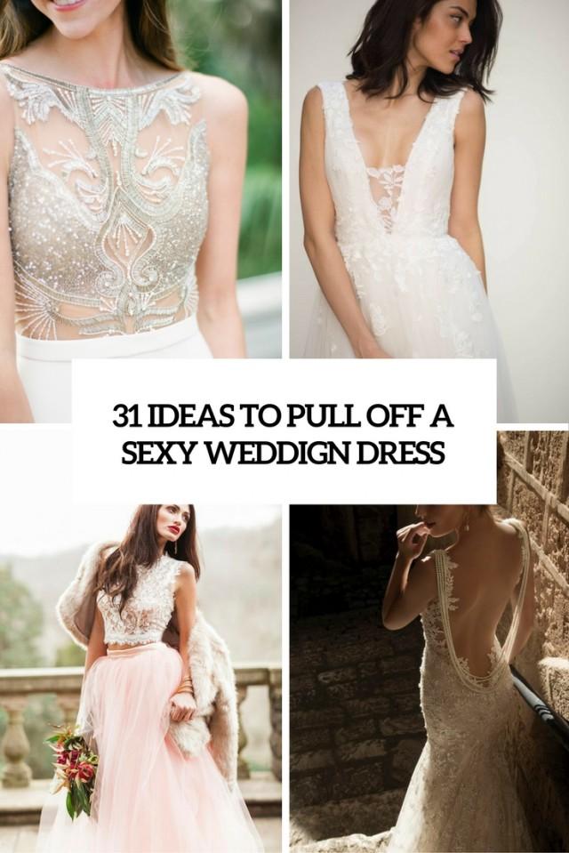wedding photo - 31 Ideas To Pull Off A Sexy Wedding Dress - Weddingomania