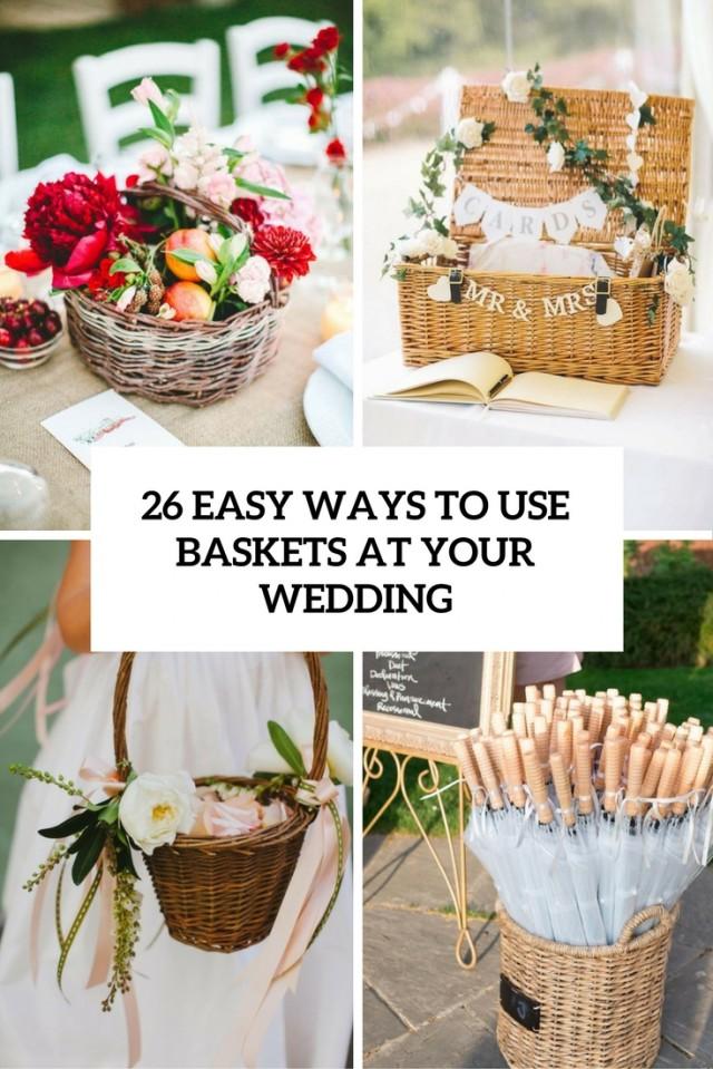 26 Easy Ways To Use Baskets At Your Wedding Weddingomania Weddbook