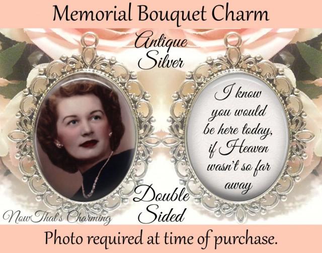 wedding photo - SALE! Double-Sided Memorial Bouquet Charm - Personalized with Photo - I know you would be here today if heaven wasn't - $19.99 USD