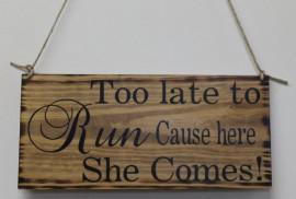 Wedding - Rustic Wedding Sign Here Comes the Bride Too Late To Run Ring Bearer Flowergirl Ceremony Country