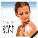 How to: Practice Safe Sun