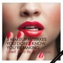 3 Makeup Mistakes You Don’t Know You’re Making (And How to Fix Them)