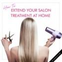 How To: Extend Your Salon Treatment at Home