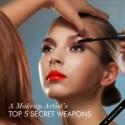 A Makeup Artist’s Top 5 Secret Weapons