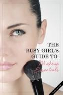 The Busy Girl’s Guide to Makeup Essentials