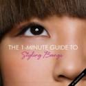 The 1-Minute Guide to Styling Bangs