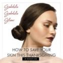 How to Save Your Skin This Thanksgiving