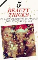5 Beauty Tips to Help You Look Fantastic in Holiday Photos