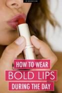 Bold Lips: How to Wear During the Day