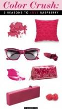 Color Crush: 3 Reasons to Love Raspberry