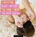 4 Nighttime Beauty Mistakes You Didn't Know You Were Making