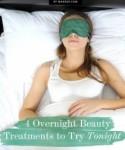 4 Overnight Beauty Treatments to Try Tonight