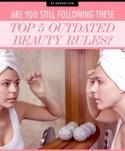 Are You Following These 5 Outdated Beauty Rules?