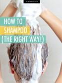 How to Shampoo (The Right Way!)