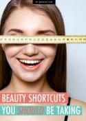 The Beauty Shortcuts You Should Be Taking