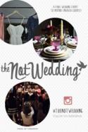 Be a Part of The NotWedding!