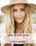 How to Keep Your Blond Hair Blond and Healthy This Summer