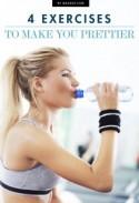 Four Exercises to Make You Prettier