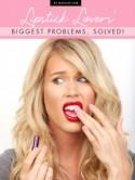 Lipstick Lovers' Biggest Problems, Solved!