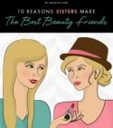 10 Reasons Sisters Make the Best Beauty Friends