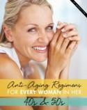 Anti-Aging Regimens for Every Woman in Her 40s & 50s