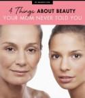 4 Things About Beauty Your Mom Never Told You