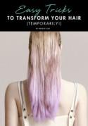 Easy Tricks to Transform Your Hair (Temporarily!)