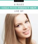 6 Rules Girls With Perfect Skin Live By