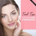 Top Tips for an Even Complexion