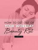 How to Step Up Your Workday Beauty Game