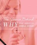 The Science Behind Why You Should Smell Good