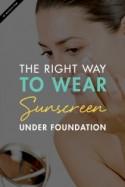 The Right Way to Wear Sunscreen Under Foundation