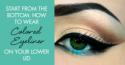 Start From the Bottom: How to Wear Colored Eyeliner on Your Lower Lid