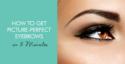 How to Get Picture Perfect Eyebrows in 5 Minutes