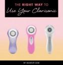 The Right Way to Use Your Clarisonic