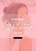 Fun New Hair Colors for Brunettes to Try