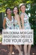 Win 3 Donna Morgan Bridesmaid Dresses For Your Girls!